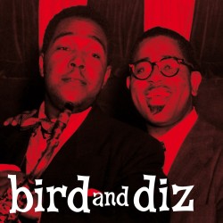 Charlie Parker Bird and Diz